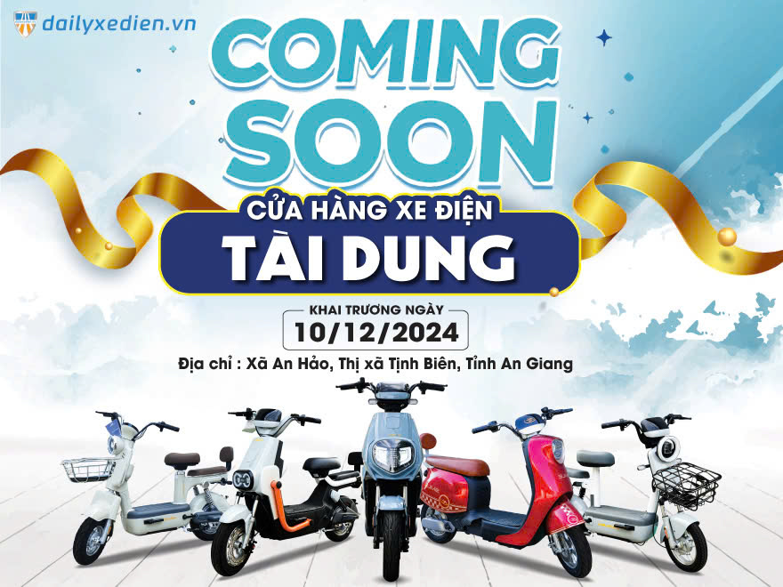 COMING SOON | CỬA HÀNG XE ĐIỆN TÀI DUNG – TỊNH BIÊN, AN GIANG